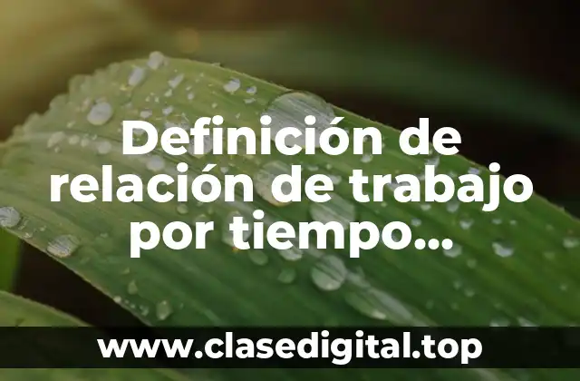 Definición de relación de trabajo por tiempo determinado