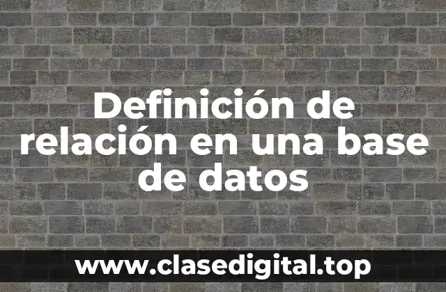 Definición de relación en una base de datos