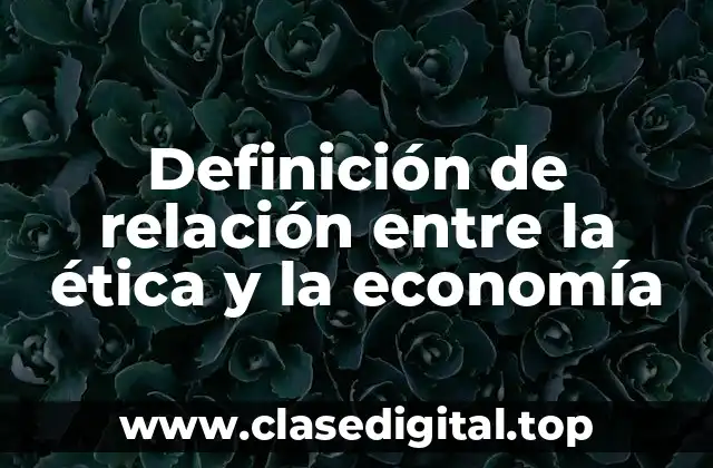 Definición de relación entre la ética y la economía