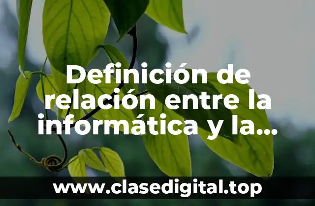 Definición de relación entre la informática y la biología