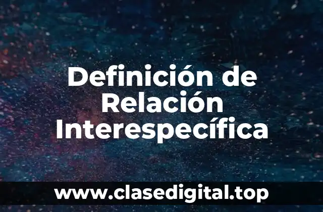 Definición técnica de Relación Interespecífica
