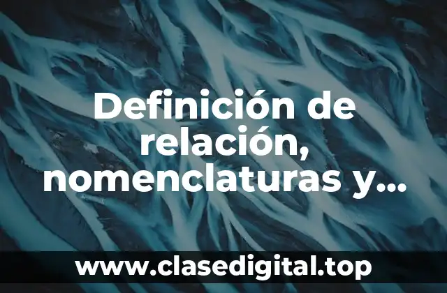 Definición de relación, nomenclaturas y componentes de una función