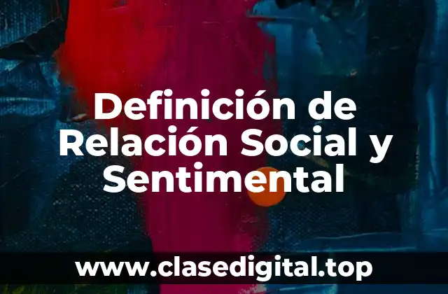 Definición de Relación Social y Sentimental