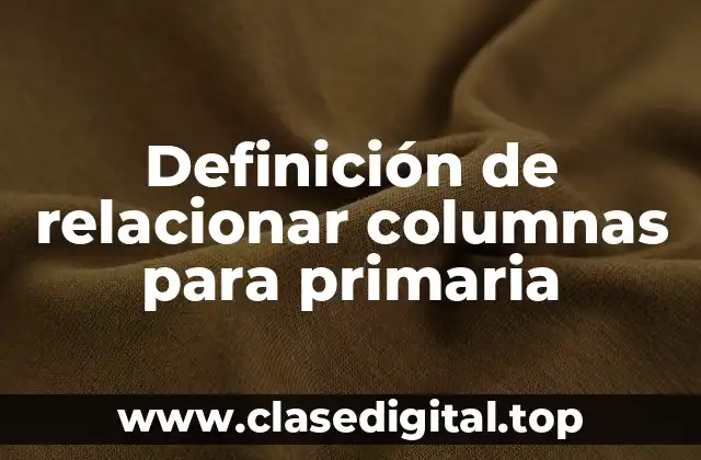 Definición de relacionar columnas para primaria