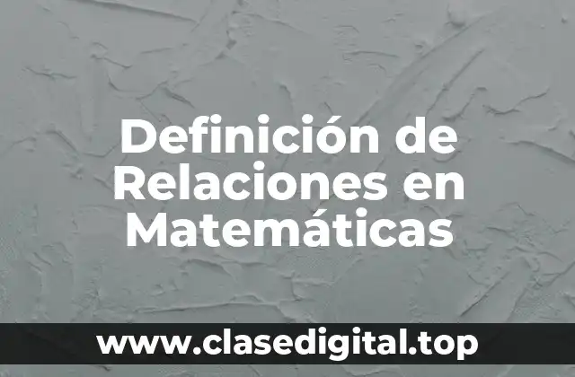 Definición de Relaciones en Matemáticas