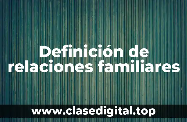 Definición de relaciones familiares