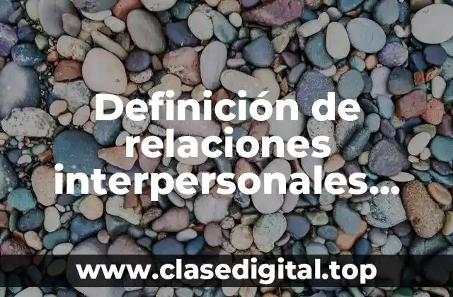Definición técnica de relaciones interpersonales