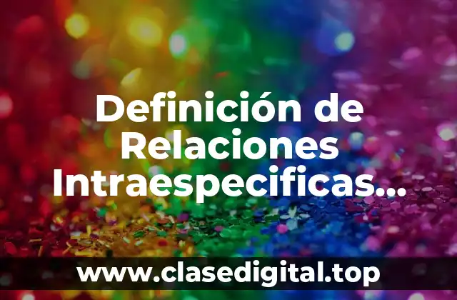 Definición de Relaciones Intraespecificas Territorialidad