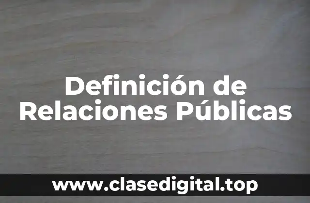 Definición de Relaciones Públicas