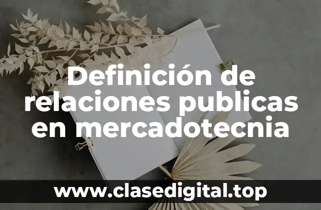 Definición de relaciones publicas en mercadotecnia