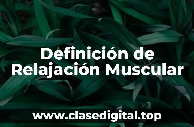 Definición de Relajación Muscular