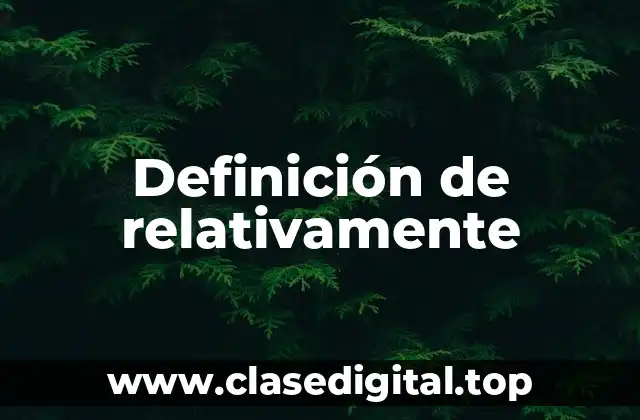 Definición de relativamente