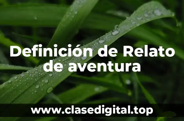 Definición de Relato de aventura