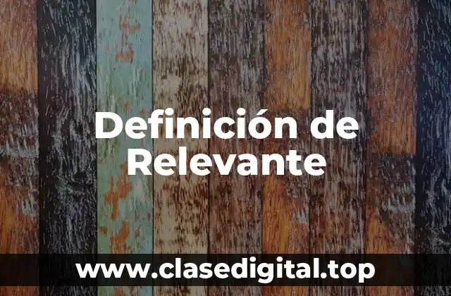 Definición técnica de Relevante