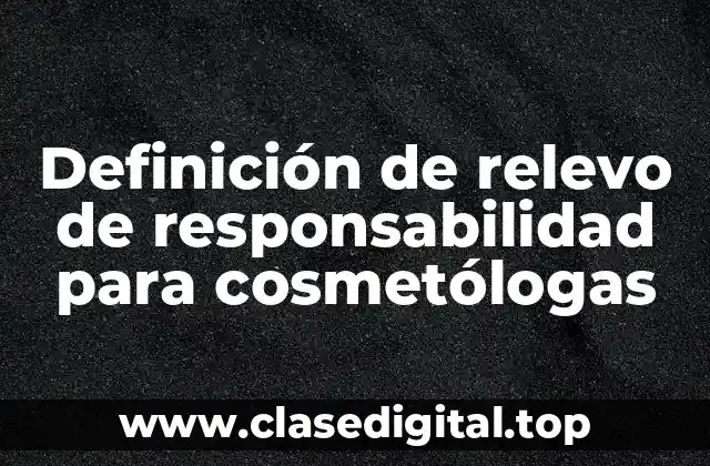 Definición de relevo de responsabilidad para cosmetólogas