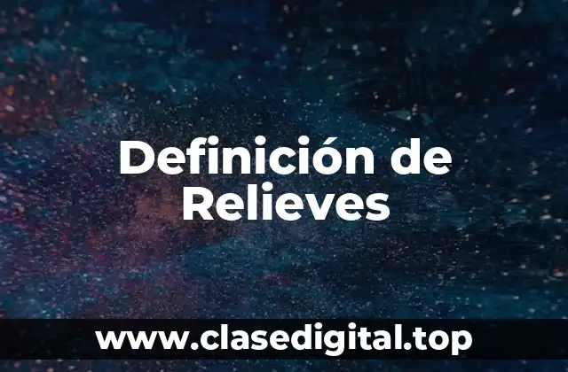 Definición de Relieves