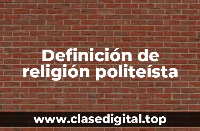 Definición de religión politeísta