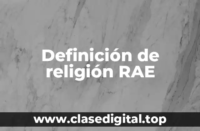 Definición de religión RAE