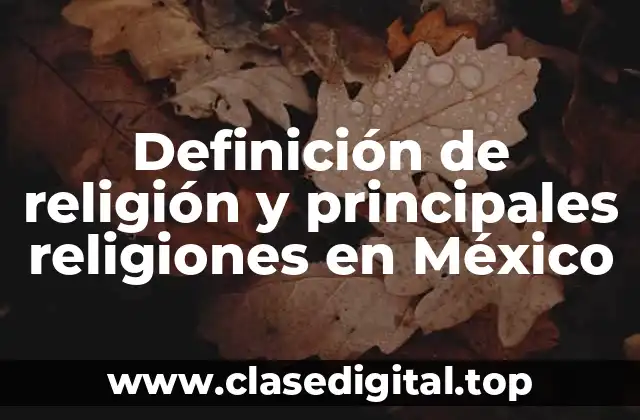 Definición de religión y principales religiones en México