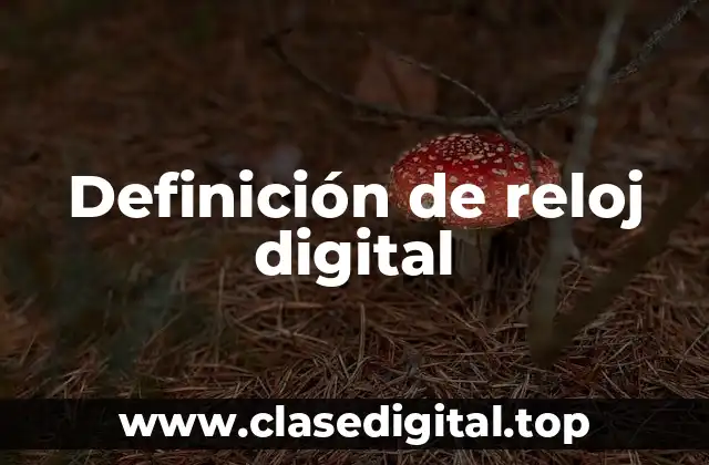 Definición de reloj digital
