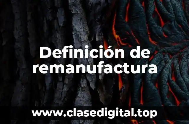 Ejemplos de remanufactura