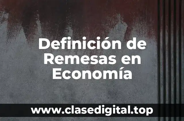 Definición de Remesas en Economía