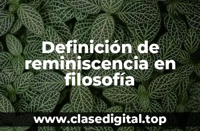 Definición de reminiscencia en filosofía