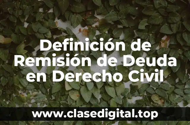 Definición de Remisión de Deuda en Derecho Civil