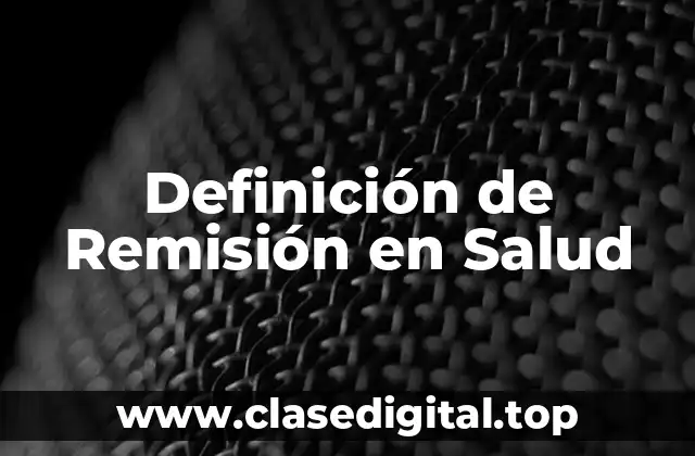 Definición de Remisión en Salud
