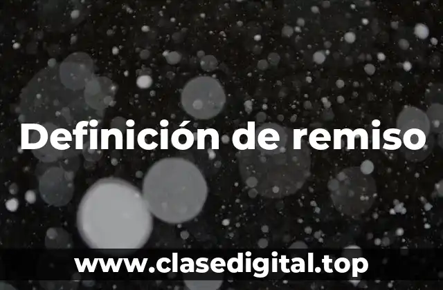 Definición de remiso