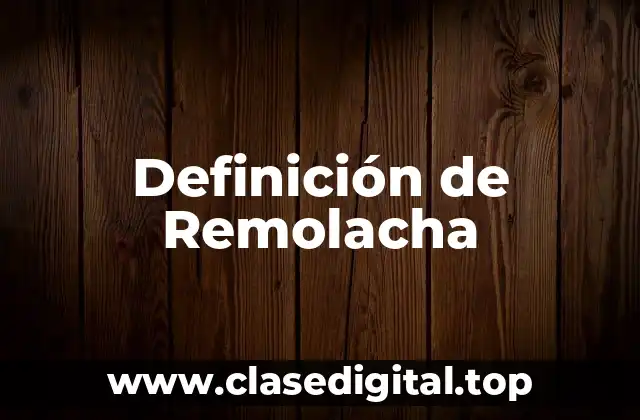 Definición de Remolacha