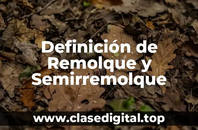 Definición de Remolque y Semirremolque