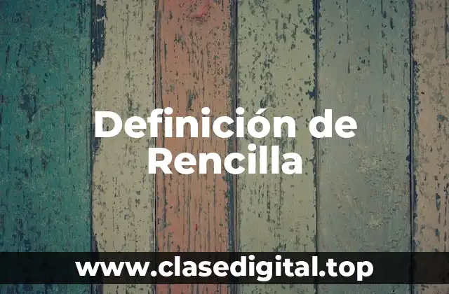 Definición técnica de Rencilla