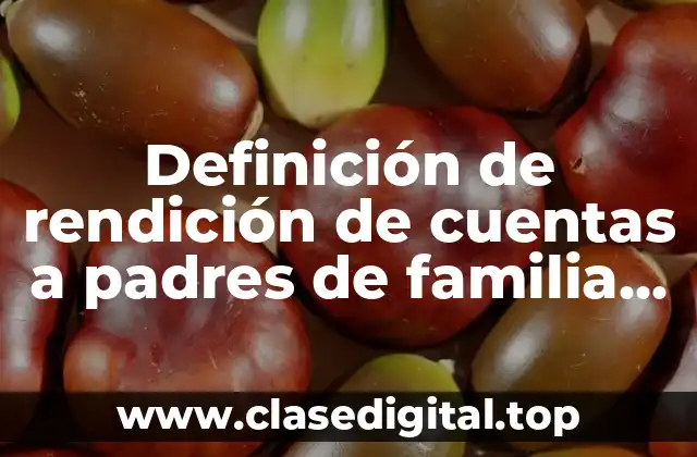 Ejemplos de rendición de cuentas a padres de familia sexto primario