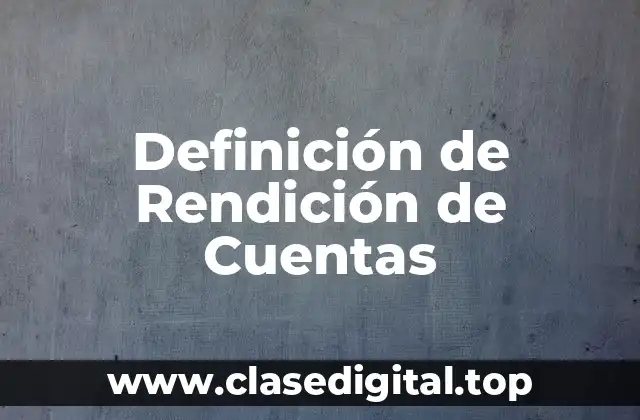 Definición de Rendición de Cuentas