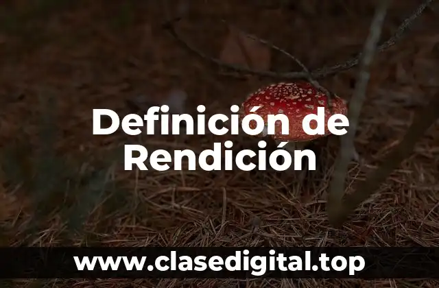 Definición de Rendición