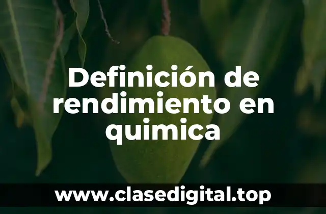 Definición de rendimiento en quimica