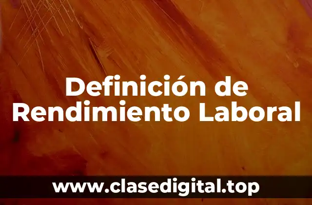 Definición de Rendimiento Laboral