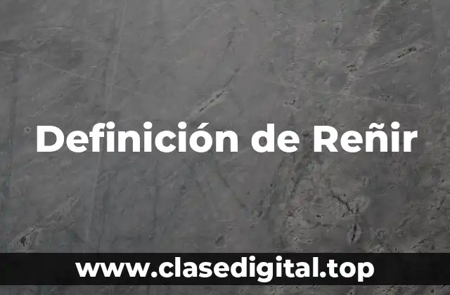 Definición de Reñir