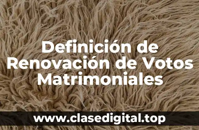 Definición de Renovación de Votos Matrimoniales