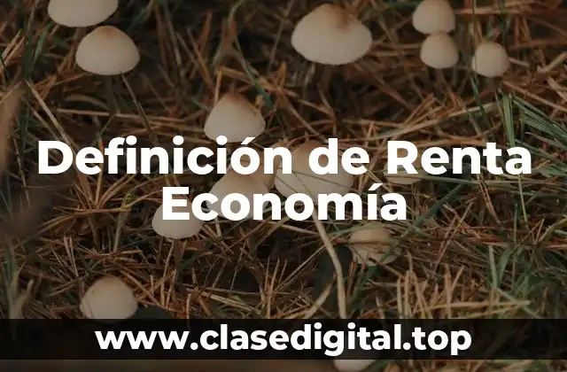Definición técnica de Renta Economía