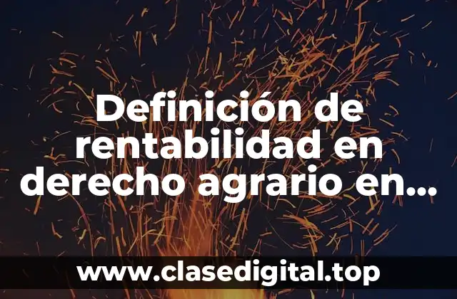Definición de rentabilidad en derecho agrario en México