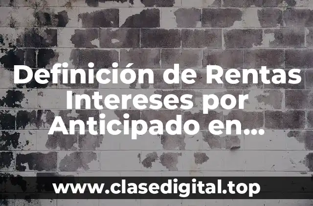 Definición de Rentas Intereses por Anticipado en Contabilidad