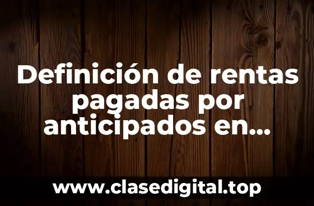 Definición de rentas pagadas por anticipados en contabilidad