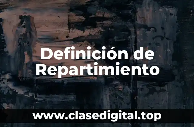Definición de Repartimiento