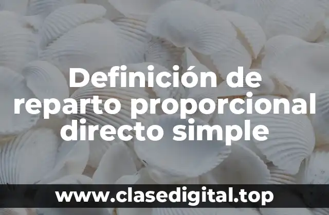 Definición de reparto proporcional directo simple