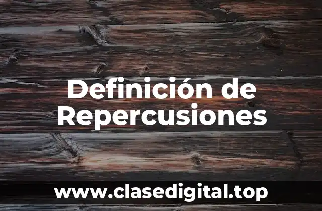 Definición técnica de Repercusiones