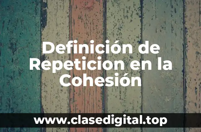 Ejemplos de Repeticion en la Cohesión