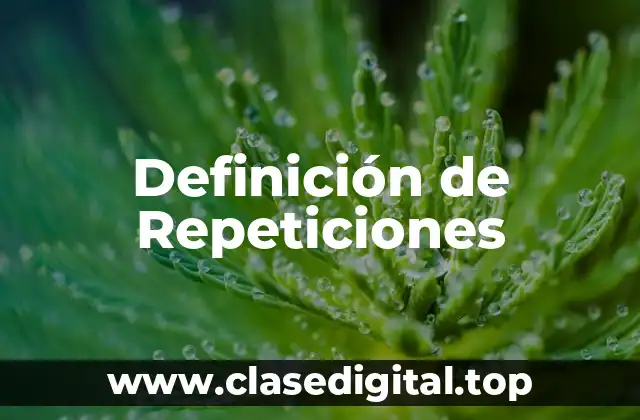 Definición de Repeticiones