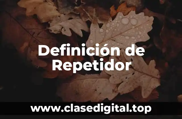 Definición de Repetidor
